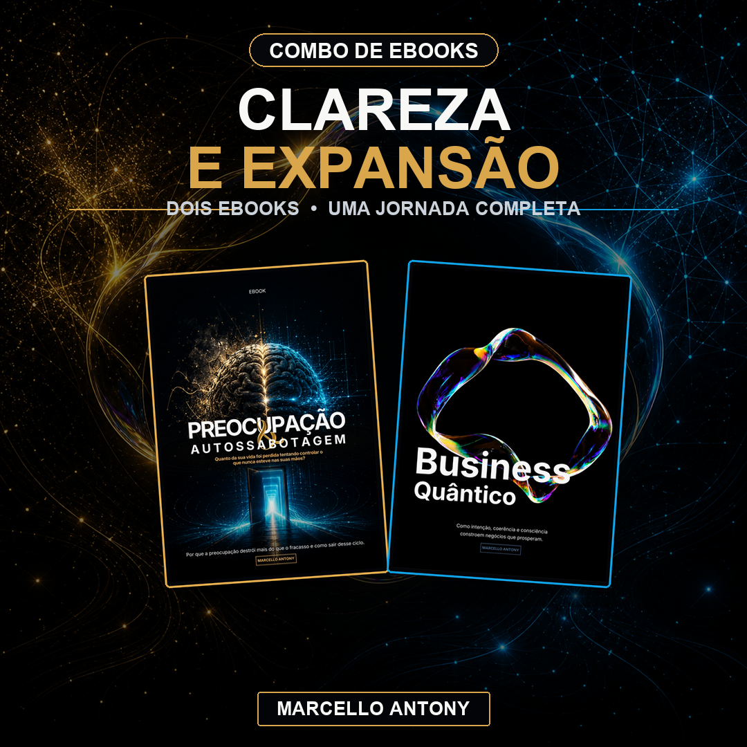 Combo Clareza e Expansão com os eBooks Preocupação e Autossabotagem e Business Quântico